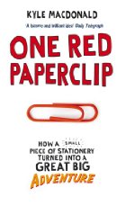 One Red Paperclip: How a Small Piece of Stationery Turned into a Great Big Adventure by Kyle Macdonald